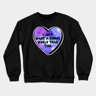 I Just Want A Kinder World Than This Purple Galaxy Candy Heart Crewneck Sweatshirt